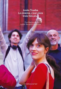 Jonás Trueba : Le cinéma, c'est vivre trois fois plus