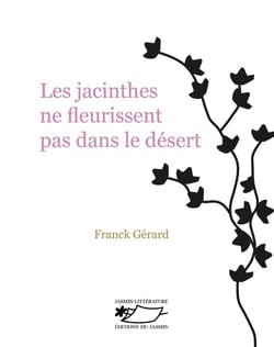 Les jacinthes ne fleurissent  pas dans le désert