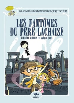 Les aventures fantastiques de Sacré Coeur Tome 1 : les fantômes du Père Lachaise