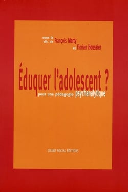 Éduquer l'adolescent ? - pour une pédagogie psychanalytique