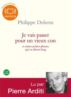 Je vais passer pour un vieux con et autres petites phrases qui en disent long