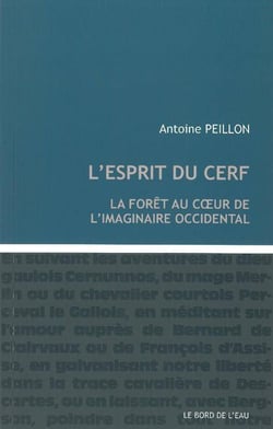 L'esprit du cerf - la forêt au coeur de l'imaginaire occidental