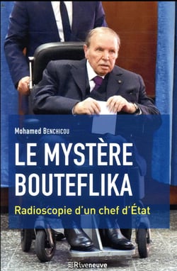 Le mystère Bouteflika - radioscopie d'un chef d'État