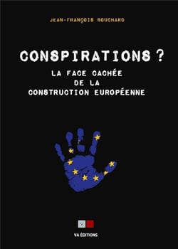 Conspirations ? la face cachée de la construction européenne