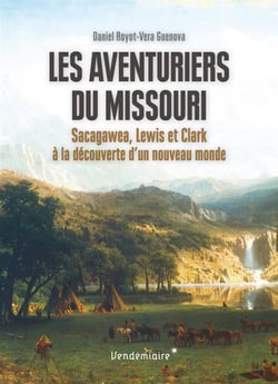 Les aventuriers du Missouri - Sacagawea, Lewis et Clark à la découverte d'un nouveau monde