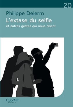 L'extase du selfie et autres gestes qui nous disent