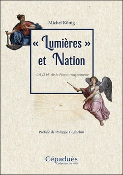 «Lumières» et Nation : L'A.D.N. de la Franc-maçonnerie
