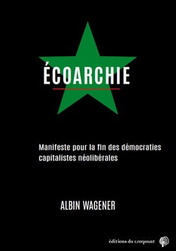 Écoarchie : manifeste pour la fin des démocraties capitalistes néolibérales