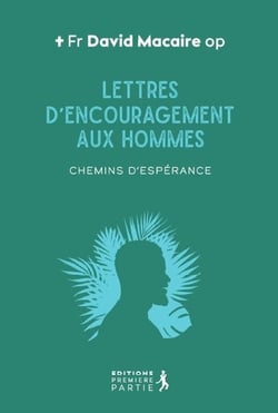 Lettres d'encouragement aux hommes : chemin d'espérance