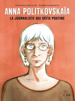 Anna Politkovskaïa : la journaliste qui défia Poutine