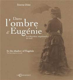 Dans l'ombre d'Eugénie, la dernière impératrice en exil