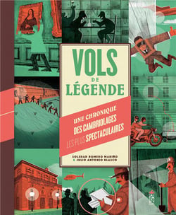Vols de légende - une chronique des cambriolages les plus spectaculaires