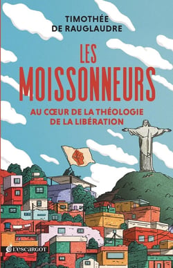 Les moissonneurs : voyage initiatique sur les traces de la théologie de la libération
