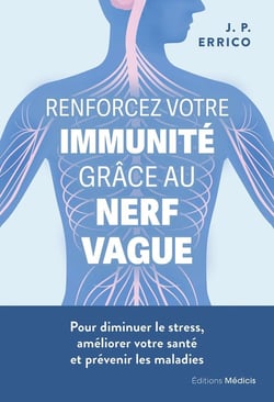 Renforcez votre immunité grâce au nerf vague : Pour diminuer le stress, améliorer votre santé et prévenir les maladies