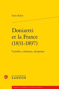 Donizetti et la France (1831-1897) : carrière, créations, réception
