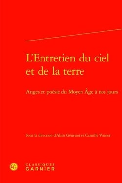 L'entretien du ciel et de la terre : anges et poésie du Moyen Âge à nos jours