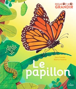 Regarde-moi grandir : Le papillon