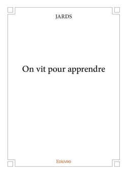 On vit pour apprendre