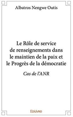 Le rôle de service de renseignements dans le maintien de la paix et le progrès de la démocratie