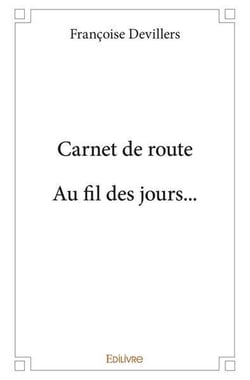 Carnet de route. au fil des jours...