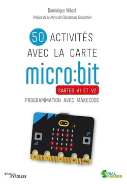 50 activités avec la carte micro:bit : cartes v1 et v2 : programmation avec makecode