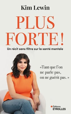 Plus forte ! Un récit sans filtre sur la santé mentale