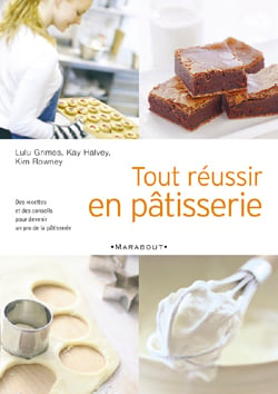 Tout reussir en patisserie