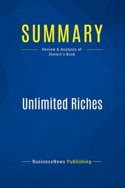 Summary: Unlimited Riches : Review and Analysis of Shemin's Book