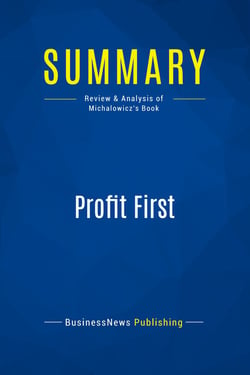 Summary: Profit First : Review and Analysis of Michalowicz's Book