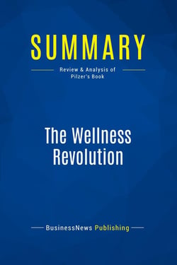 Summary: The Wellness Revolution : Review and Analysis of Pilzer's Book