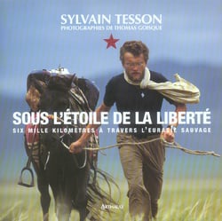 Sous l'étoile de la liberté : six mille kilomètres à travers l'Eurasie sauvage