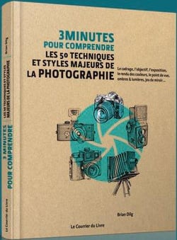 3 minutes pour comprendre - 3mn pour comprendre les 50 techniques et styles majeurs de la photographie