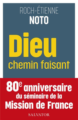 Dieu chemin faisant : itinéraire de la mission de France