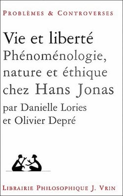 Vie et liberté - phénoménologie, nature et éthique chez Hans Jonas