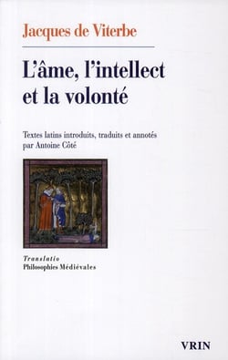 L'âme, l'intellect et la volonté - textes latins introduits, traduits et annotés par Antoiné Coté