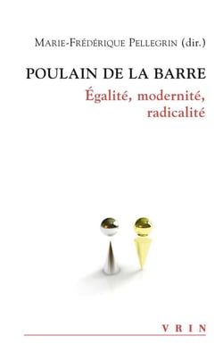 Poulain de la barre : égalité, modernité, radicalité