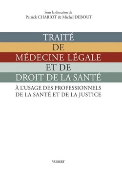 Traité de médecine légale et de droit de la santé : À l'usage des professionnels de la santé et de la justice