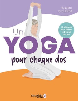 Un yoga pour chaque dos - 12 séances pour libérer votre mal de dos