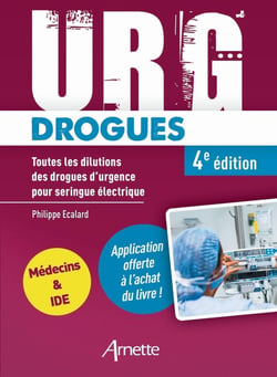 URG' : Drogues : Toutes les dilutions des drogues d'urgence pour seringue électrique (4e édition)