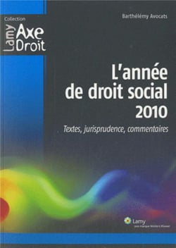 L'Année Droit Social 2010 - Textes, Jurisprudence, Commentaires