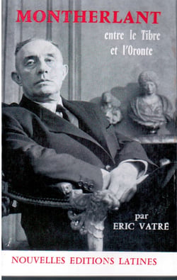 Montherlant, entre le tibre et l'oronte