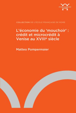 L'économie du "mouchoir" : crédit et microcrédit à Venise au XVIIIe siècle