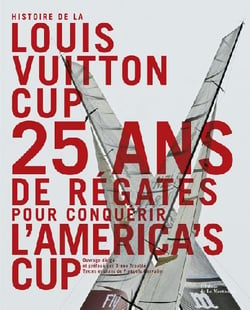 Histoire de la louis vuitton cup - 25 ans de régates pour conquérir l'america's cup