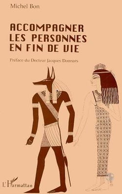 Accompagner les personnes en fin de vie : - Michel BON