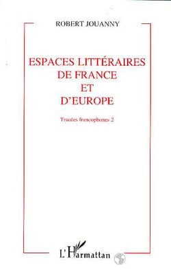 Tracees francophones - vol02 - espaces litteraires de france et d'europe - tome 2