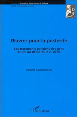 Oeuvrer pour la postérité - les testaments parisiens des gens du roi au début du XV siècle