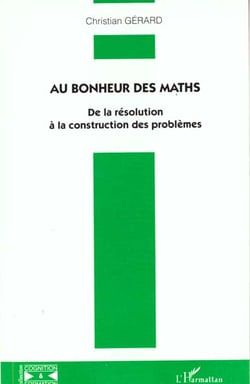 AU BONHEUR DES MATHS : De la résolution à la construction des problèmes