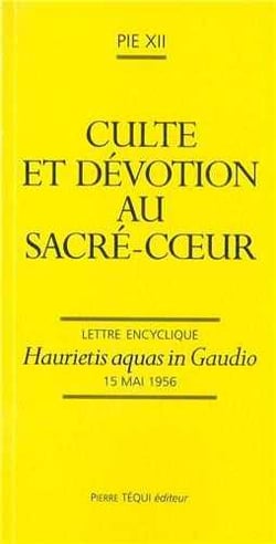 Culte et dévotion au sacré-coeur : haurietis aquas in gaudio
