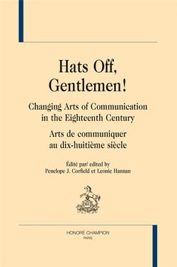 Hats off, gentlemen! changing arts of communication in the eighteenth century/arts de communiquer au dix-huitième siècle