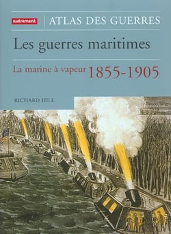 Les Guerres maritimes : La Marine à vapeur 1855-1905